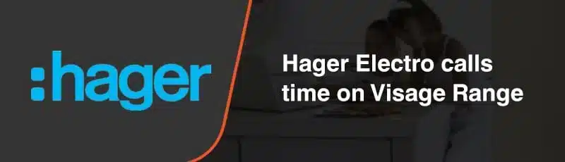 Hager Calls Time on Visage Range